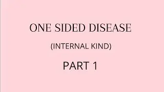One Sided Disease of Internal Kind