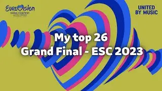 MY TOP 26 - ESC 2023 Grand Final🎉
