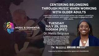 MDRN Webinar: Centering BelongingThrough Music When Working With Oolder Adults