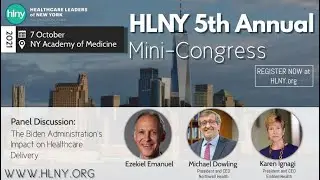 HLNY Mini Congress Panel 3: Biden Administration's Effect on Healthcare Delivery