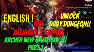 Axe :Alliance X Empire English ! Archer New Gameplay Part 1 ! Unlock Daily Dungeon To Upgrade Gear !