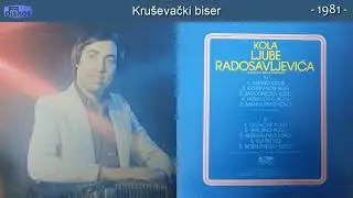 Ljuba Radosavljevic - Krusevacki biser - (Audio 1981)