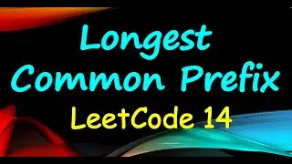 Find Longest Common Prefix Solution | LeetCode 14 | Algorithm Explained