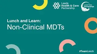 Lunch and Learn: Non-Clinical MDTs