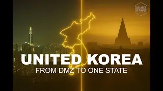 What if Korea was Reunified: How Asia&rsquo;s Power Map Changes