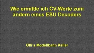 Wie ermittle ich CV Werte, zum &auml;nderen eines ESU Decoders