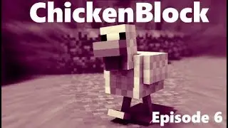 ChickenBlock - Episode 6 - Chicken duping and a visit to the shop