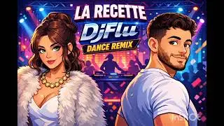 Jeck & Carla - La Recette (DjFlu Dance Remix)