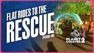 Flat Rides to the Rescue | Planet Coaster 2 | Let's Play #08