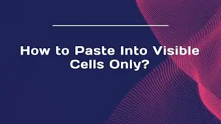 How to Paste Into Visible Cells Only?