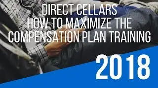 Direct Cellars Opportunity Training &ndash; How To Maximize the &ldquo;Direct Cellars Compensation Plan&rdquo;