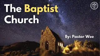 The Baptist Church | Pastor Wee