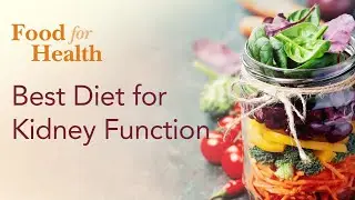 Food for Health: The Best Diet to Protect Kidney Function