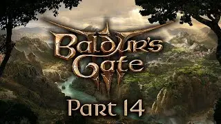 Baldur's Gate 3 - Part 14 - An Eye For An Eye...