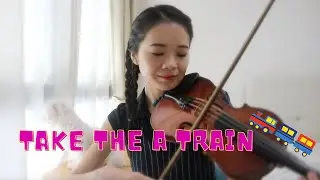 Take the A Train - Duke Ellington | Jazz Standards on Violin