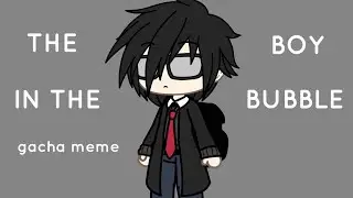 THE BOY IN THE BUBBLE || Gacha Meme short music video