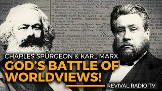 Revival Radio TV: Божья битва мировоззрений! Чарльз Сперджен и Карл Маркс