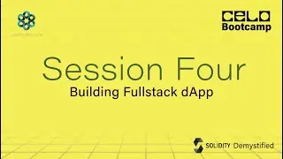 Celo Solidity Bootcamp: Session Four (Building a complete dApp)