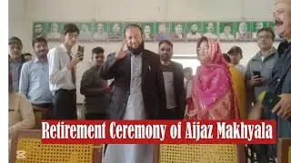 Retirement Ceremony of Aijaz Makhyala|Farewell Party 