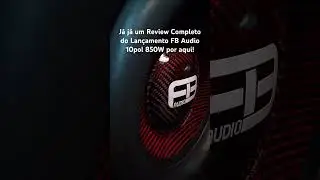 Aguardem s&oacute; mais um pouco para o Review Completo do Lan&ccedil;amento do Subwoofer FB Audio 10pol 850W!!