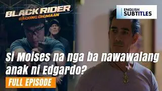 Black Rider: Si Moises na nga ba nawawalang anak ni Edgardo? (Full Episode 179) July 15, 2024