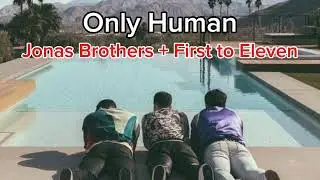 Only Human - the Jonas Brothers vs. @FirstToEleven Mashup
