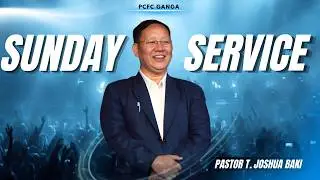 SUNDAY SERVICE  |  PASTOR T. JOSHUA BAKI  |  PCFC Ganga