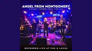 Angel from Montgomery (feat. The Z's - Live from Fox & Locke) (Live)
