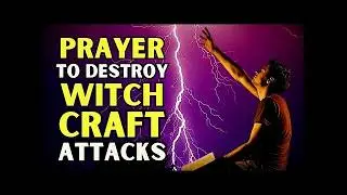 How to Fight Witchcraft Attacks Through Prayer | Powerful Christian Teaching