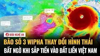 Bão số 3 Wipha thay đổi hình thái bất ngờ khi sắp tiến vào đất liền Việt Nam