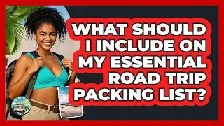What Should I Include On My Essential Road Trip Packing List? - Road Trip Tour Guide