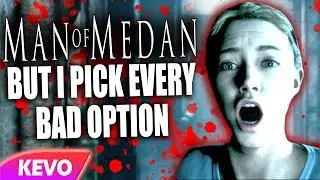 Man of Medan but I pick every bad option