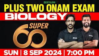 Plus Two Onam Exam - Biology - Super 60 | Xylem Plus Two
