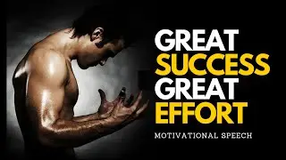 Success Requires Effort - Motivational Speech