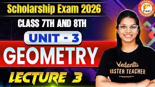 Scholarship Exam 2026 - Geometry Unit 3 Part 3 Maths | Class 7 & 8 Maths Scholarship 2026 Vidhi Mam