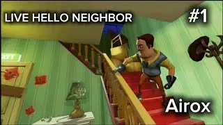 LIVE HELLO NEIGHBOR #1