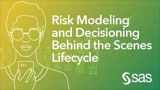 Behind the Scenes: SAS Risk Modeling and Decisioning