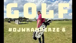 #DJWKAMPERZE 6 - GOLF / Sand Valley Golf Resort