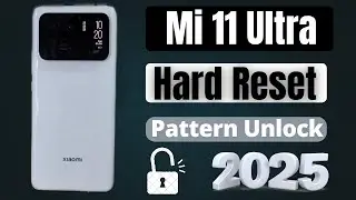 How to Hard Reset XIAOMI Mi 11 Ultra Pattern Unlock Guide 2025 | Easy Unlock Method