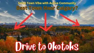 Okotoks: A Hidden Gem of a Community South of Calgary. Drive from Calgary to Okotoks & Back Tour
