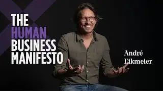 Andr&eacute; Eikmeier | The Human Business Manifesto | Saxton Speakers