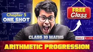 Arithmetic Progression Class 10 One Shot🔥Class 10 Maths Chapter 5 Complete LECTURE | A.P Class 10