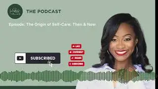 AUDIO Excerpt Episode: The Origin of Self-Care: Then and Now