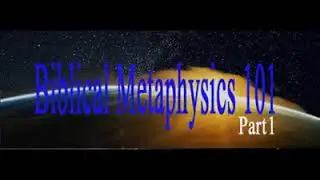 Biblical Metaphysics 101 pt 1