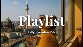 [Playlist] Window Tale in Berlin 🐈🪟 | 고양이와 떠나는 베를린의 커피 향 음악 여행 / Berlin Coffee Lo-fi Mix
