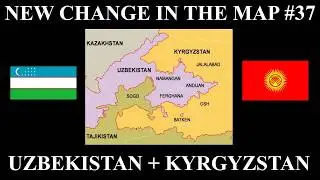 New Change in the Map - 37: New Uzbekistan-Kyrgyzstan Border