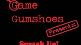 Game Gumshoes Presents: Smash Up