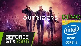 GTX 750Ti | Outriders DEMO | 1080p 900p 720p | Benchmark PC
