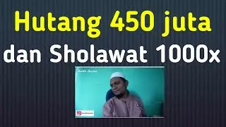 Hutang Rp 450 Juta dan Sholawat 1000 kali | Kisah Nyata