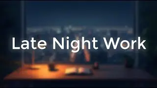 Deep Night Focus &ndash; Chill Music for Late Night Work & Study 🌙✨